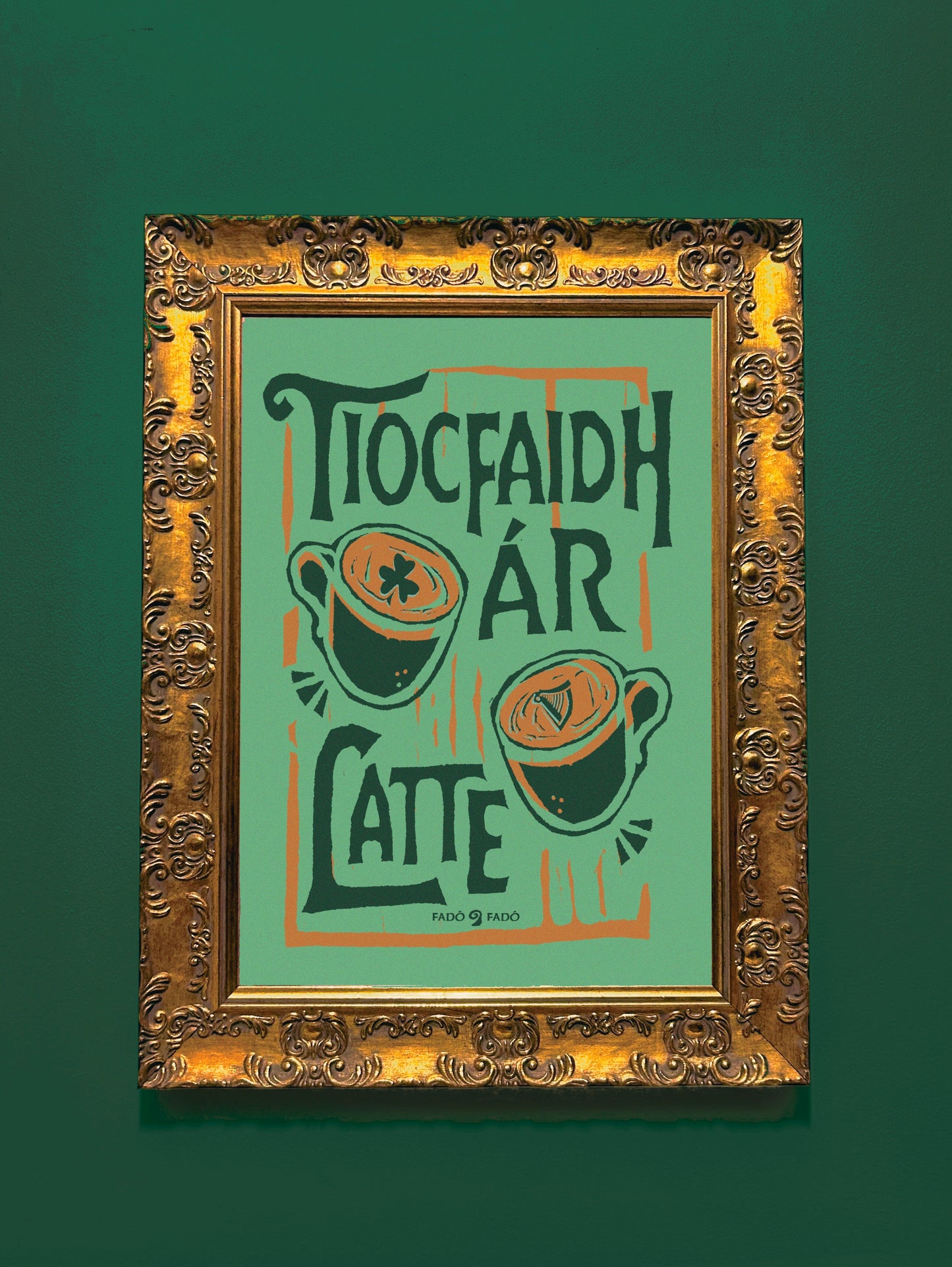 Tiocfaidh Ár Latte - Prionta Gaeilge | Irish Language Art Print