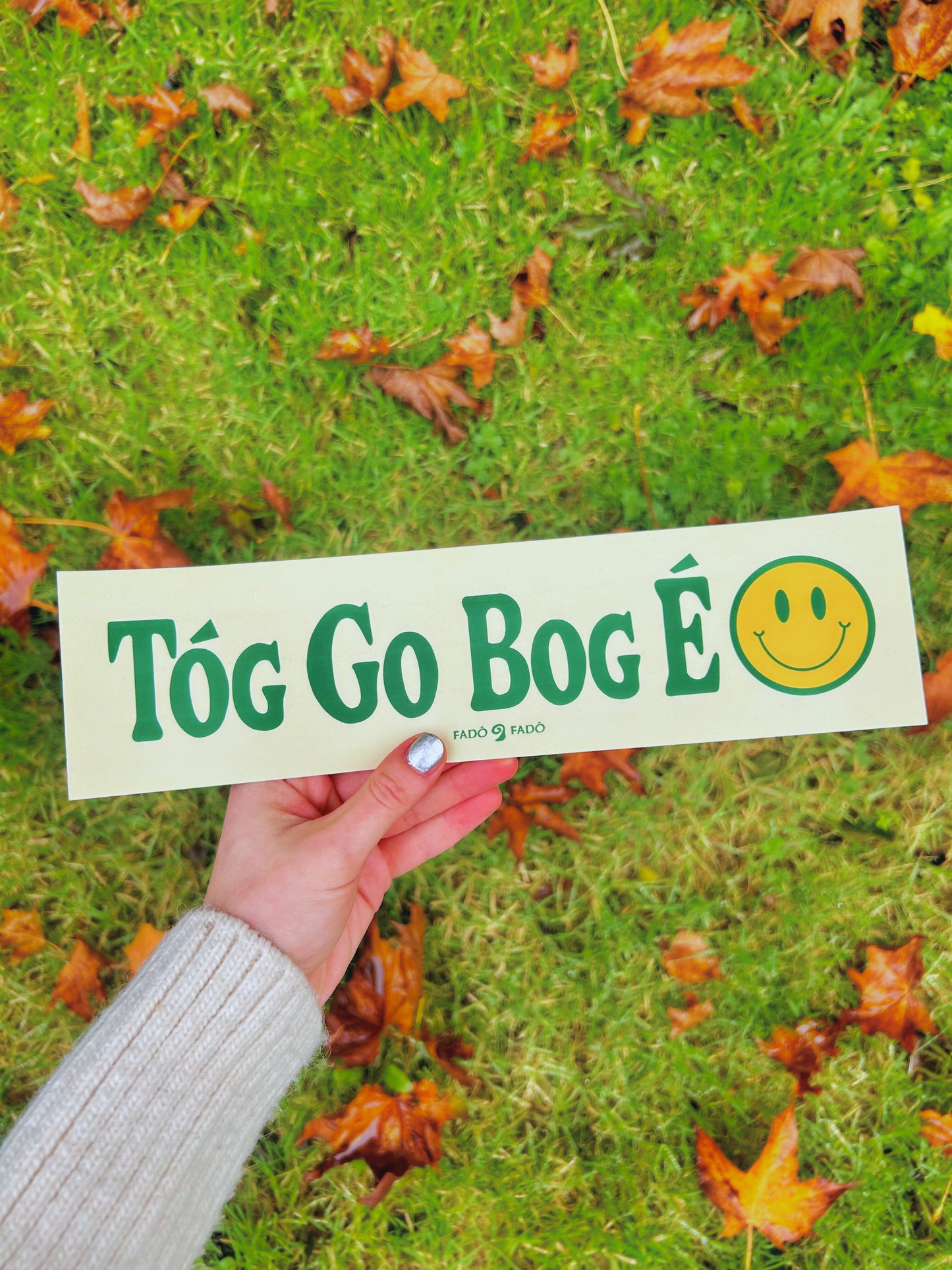 Tóg Go Bog É - Gaeilge Bumper Sticker (29x7.5cm)