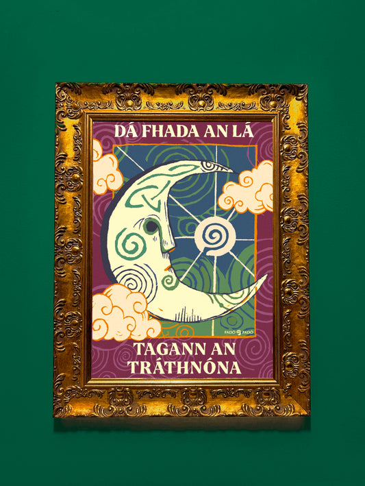 Dá Fhada An Lá Tagann An Tráthnóna - Prionta Gaeilge | Irish Seanfhocail Print